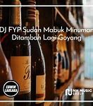 Dj Sudah Mabuk Minuman